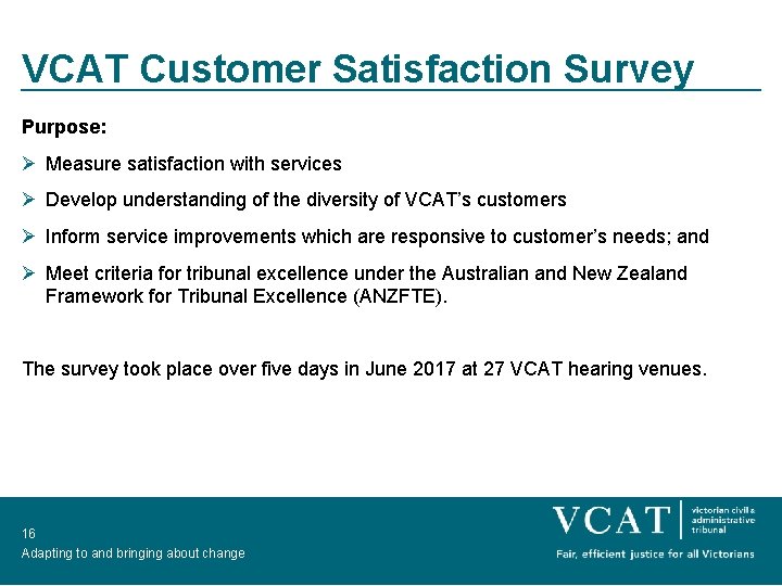 VCAT Customer Satisfaction Survey Purpose: Ø Measure satisfaction with services Ø Develop understanding of