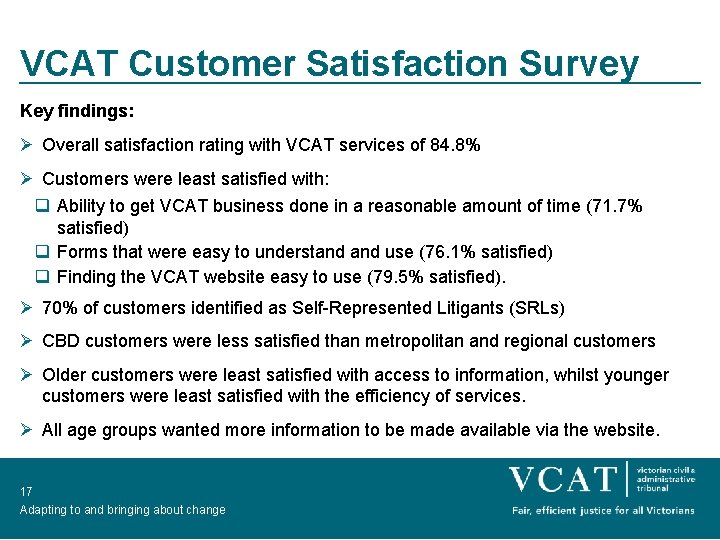 VCAT Customer Satisfaction Survey Key findings: Ø Overall satisfaction rating with VCAT services of