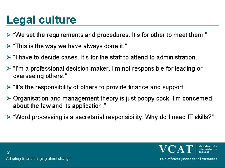 Legal culture Ø “We set the requirements and procedures. It’s for other to meet