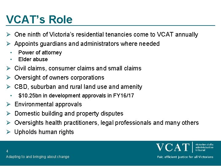 VCAT’s Role Ø One ninth of Victoria’s residential tenancies come to VCAT annually Ø