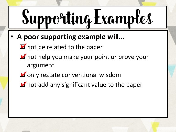 • A poor supporting example will… ✔not be related to the paper q • A poor supporting example will… ✔not be related to the paper q