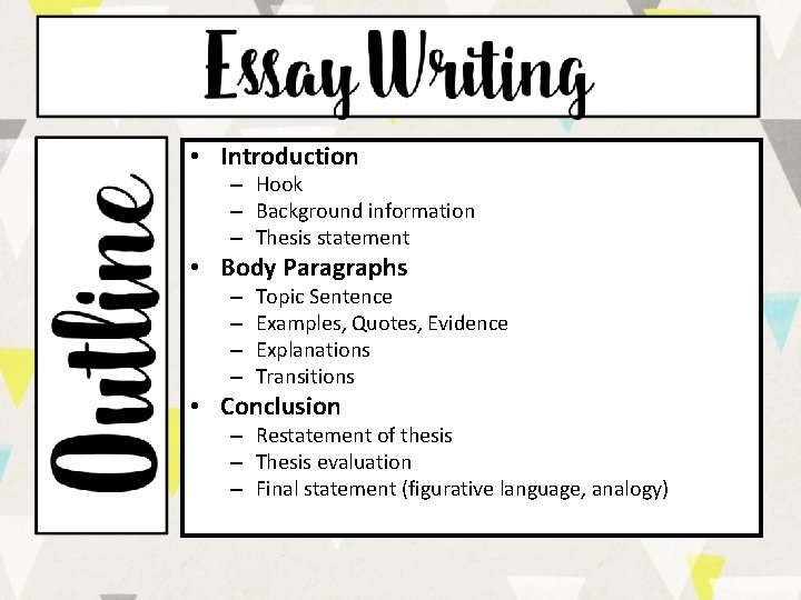  • Introduction – Hook – Background information – Thesis statement • Body Paragraphs