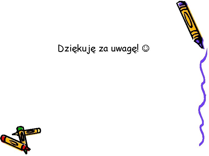 Dziękuję za uwagę! 