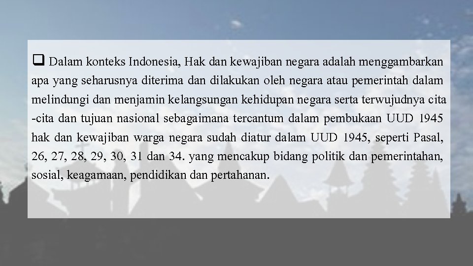 q Dalam konteks Indonesia, Hak dan kewajiban negara adalah menggambarkan apa yang seharusnya diterima