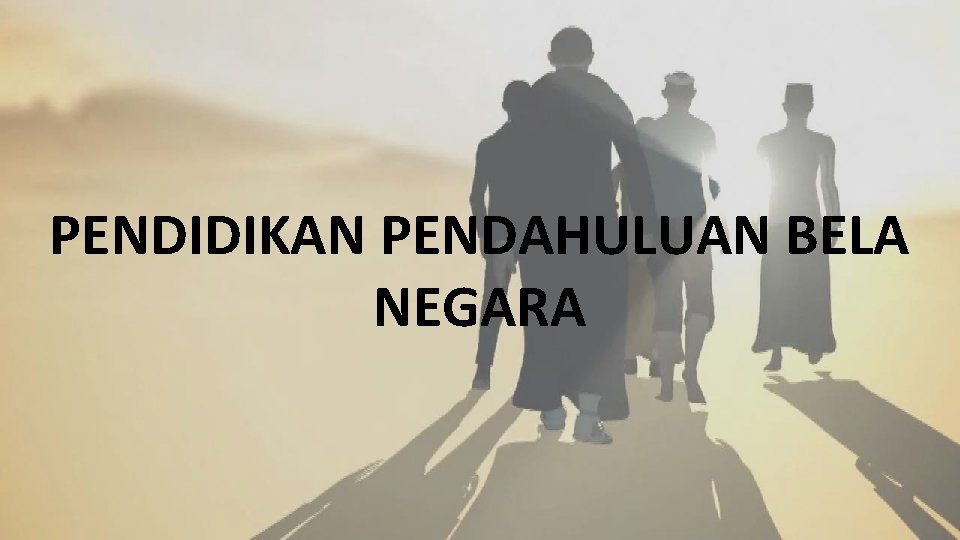 PENDIDIKAN PENDAHULUAN BELA NEGARA 