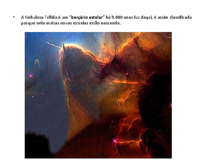  • A Nebulosa Trifida é um “berçário estelar” há 9. 000 anos luz