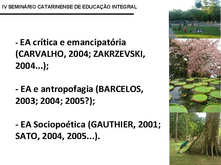IV SEMINÁRIO CATARINENSE DE EDUCAÇÃO INTEGRAL - EA crítica e emancipatória (CARVALHO, 2004; ZAKRZEVSKI,