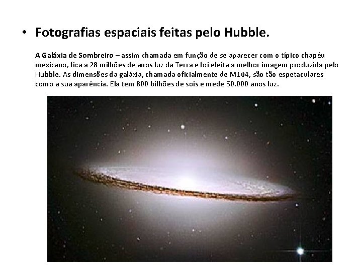  • Fotografias espaciais feitas pelo Hubble. A Galáxia de Sombreiro – assim chamada