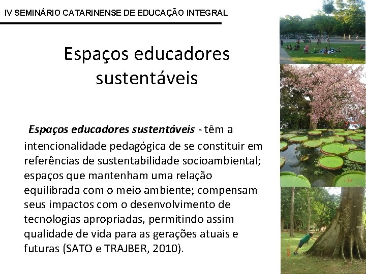 IV SEMINÁRIO CATARINENSE DE EDUCAÇÃO INTEGRAL Espaços educadores sustentáveis - têm a intencionalidade pedagógica