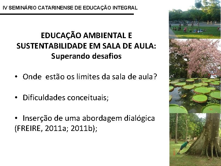 IV SEMINÁRIO CATARINENSE DE EDUCAÇÃO INTEGRAL EDUCAÇÃO AMBIENTAL E SUSTENTABILIDADE EM SALA DE AULA: