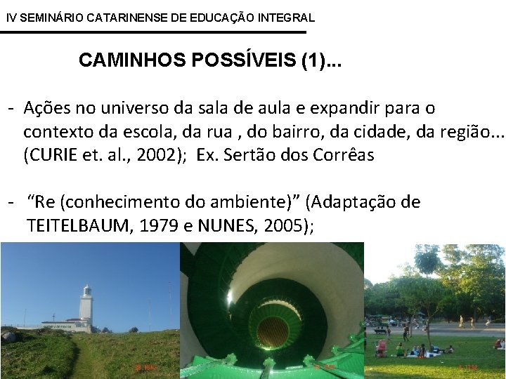 IV SEMINÁRIO CATARINENSE DE EDUCAÇÃO INTEGRAL CAMINHOS POSSÍVEIS (1). . . - Ações no