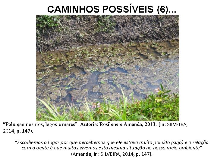 CAMINHOS POSSÍVEIS (6). . . “Poluição nos rios, lagos e mares”. Autoria: Rosilene e