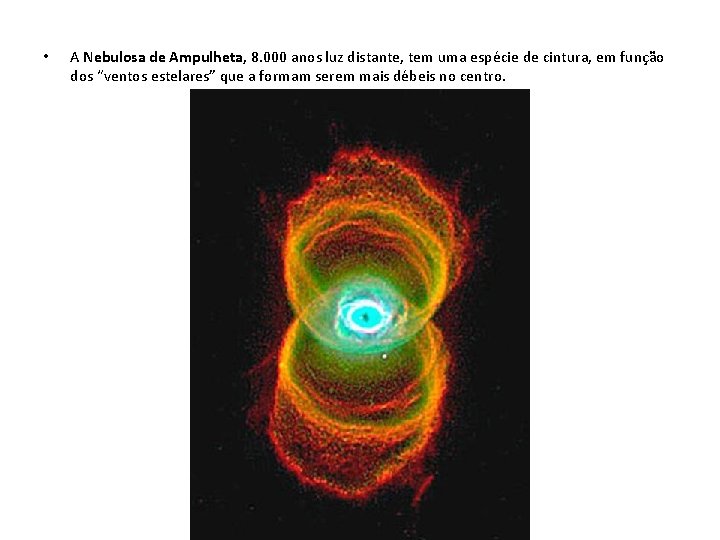  • A Nebulosa de Ampulheta, 8. 000 anos luz distante, tem uma espécie