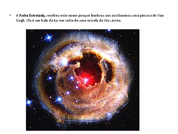  • A Noite Estrelada, recebeu este nome porque lembrou aos astrônomos uma pintura