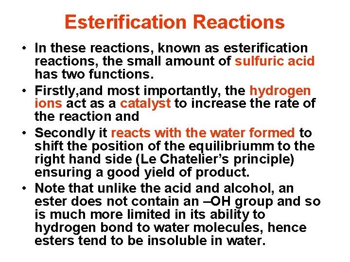 Esterification Reactions • In these reactions, known as esterification reactions, the small amount of