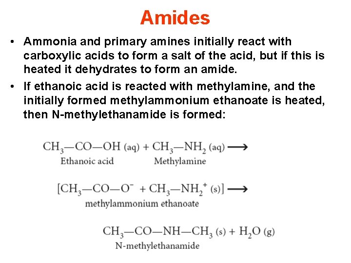 Amides • Ammonia and primary amines initially react with carboxylic acids to form a