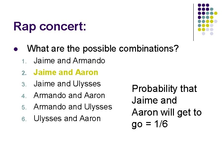 Rap concert: What are the possible combinations? l 1. 2. 3. 4. 5. 6.