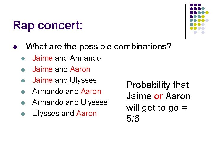 Rap concert: What are the possible combinations? l l l l Jaime and Armando