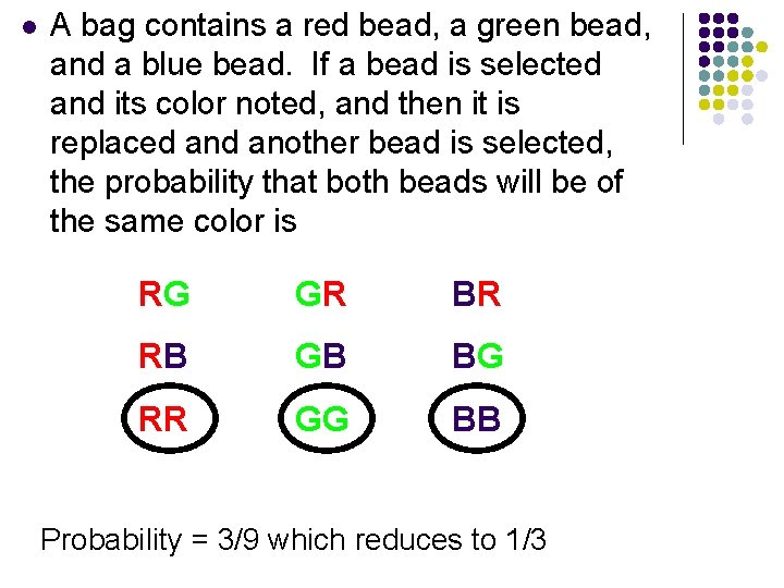 l A bag contains a red bead, a green bead, and a blue bead.