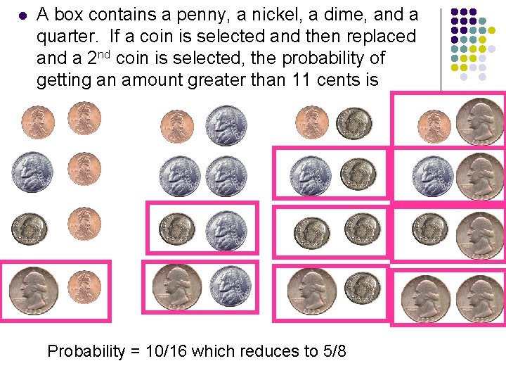 l A box contains a penny, a nickel, a dime, and a quarter. If