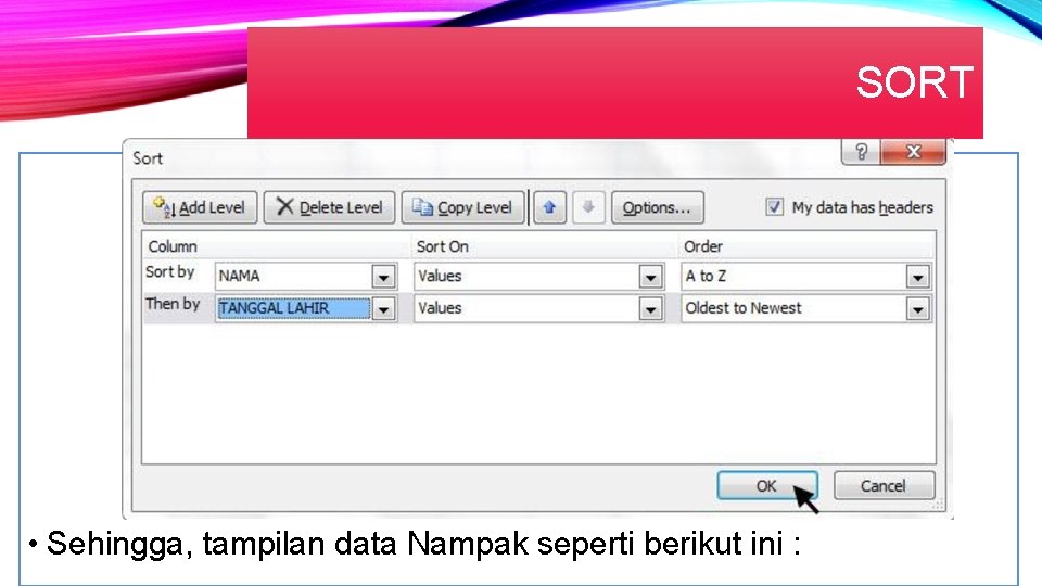 SORT • Sehingga, tampilan data Nampak seperti berikut ini : 