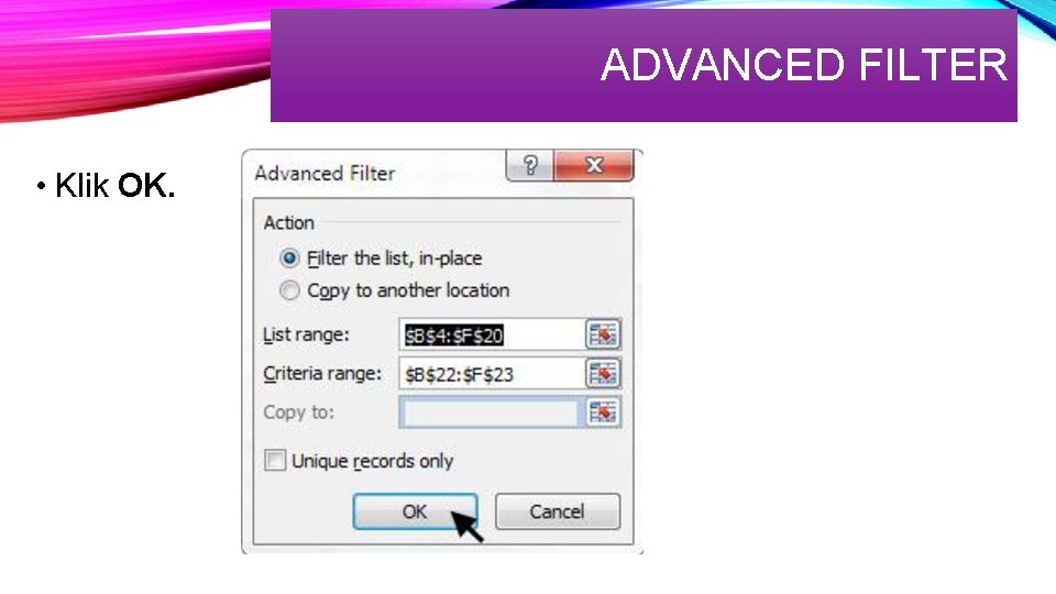 ADVANCED FILTER • Klik OK. 