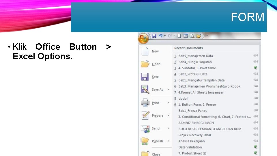 FORM • Klik Office Button Excel Options. > 