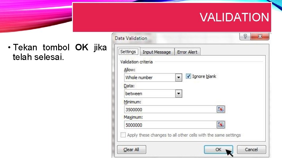 VALIDATION • Tekan tombol OK jika telah selesai. 