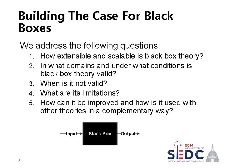 Building The Case For Black Boxes We address the following questions: 1. 2. 3.