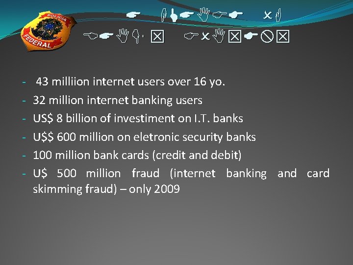 A GLANCE OF BANK´ S CONTEXT - 43 milliion internet users over 16 yo.