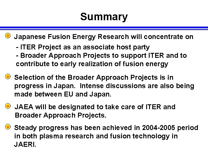 Summary Japanese Fusion Energy Research will concentrate on - ITER Project as an associate