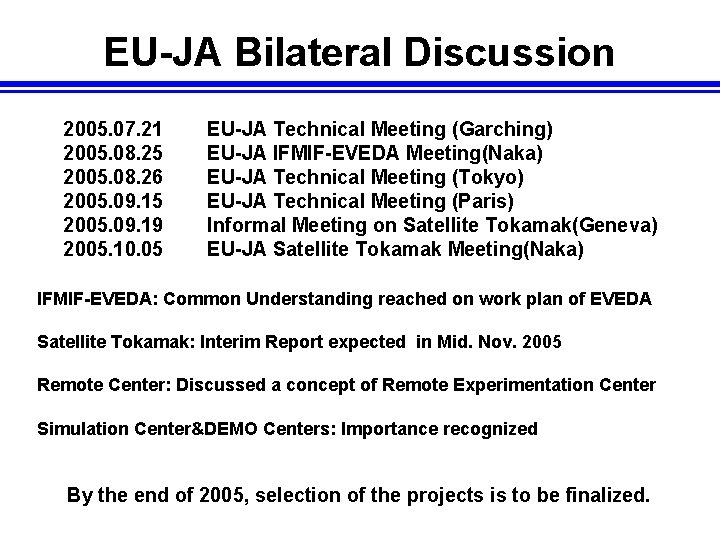 EU-JA Bilateral Discussion 2005. 07. 21 2005. 08. 25 2005. 08. 26 2005. 09.