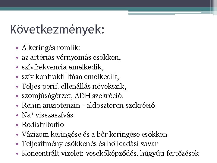 Következmények: • • • A keringés romlik: az artériás vérnyomás csökken, szívfrekvencia emelkedik, szív