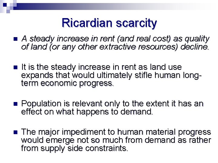 Ricardian scarcity n A steady increase in rent (and real cost) as quality of
