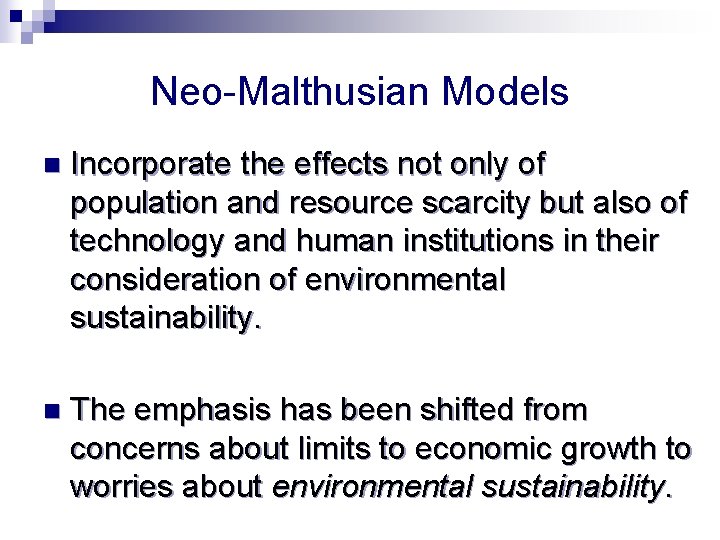 Neo-Malthusian Models n Incorporate the effects not only of population and resource scarcity but