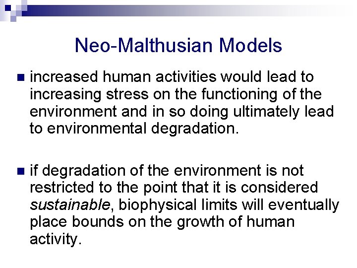 Neo-Malthusian Models n increased human activities would lead to increasing stress on the functioning