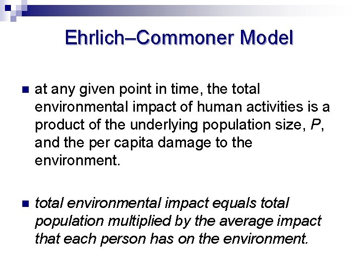 Ehrlich–Commoner Model n at any given point in time, the total environmental impact of
