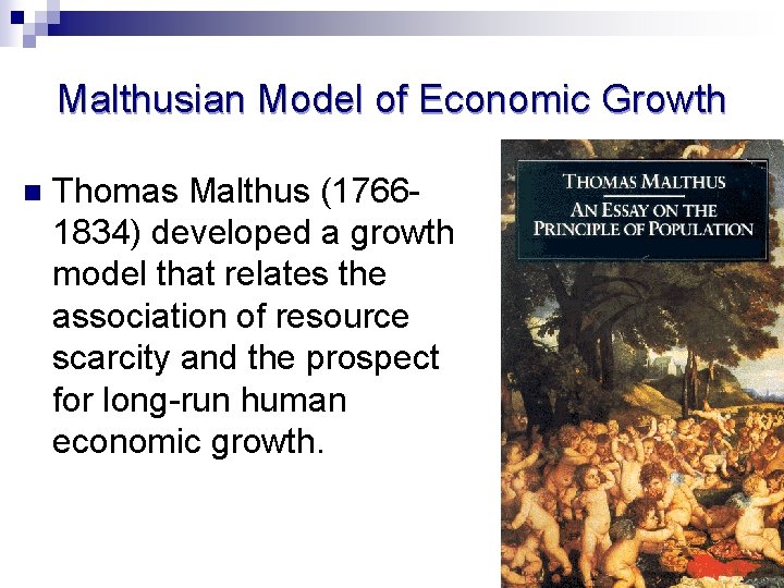 Malthusian Model of Economic Growth n Thomas Malthus (17661834) developed a growth model that