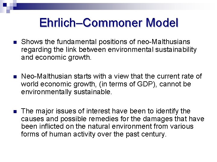 Ehrlich–Commoner Model n Shows the fundamental positions of neo-Malthusians regarding the link between environmental