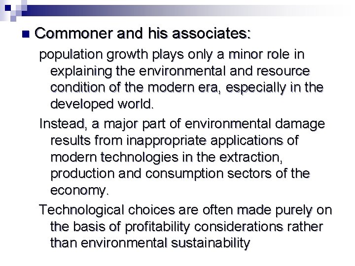 n Commoner and his associates: population growth plays only a minor role in explaining