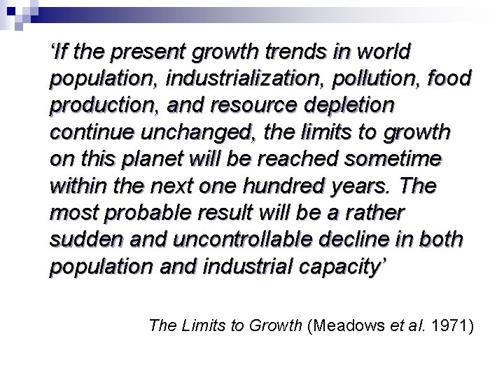 ‘If the present growth trends in world population, industrialization, pollution, food production, and resource