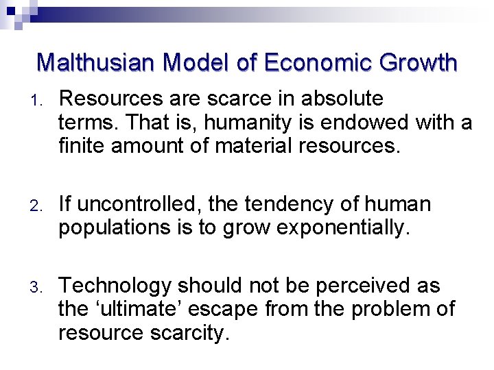 Malthusian Model of Economic Growth 1. Resources are scarce in absolute terms. That is,
