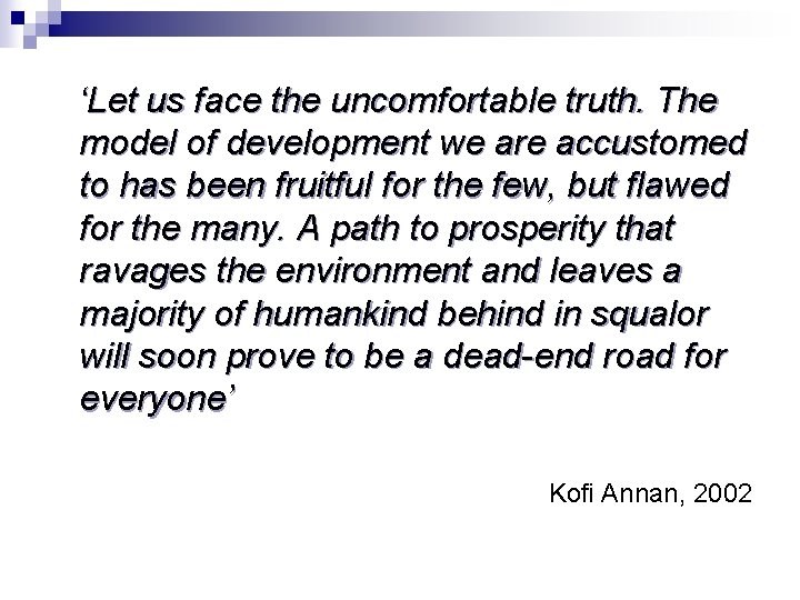 ‘Let us face the uncomfortable truth. The model of development we are accustomed to