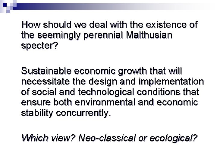 How should we deal with the existence of the seemingly perennial Malthusian specter? Sustainable