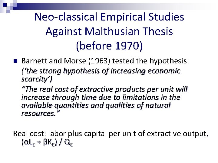 Neo-classical Empirical Studies Against Malthusian Thesis (before 1970) n Barnett and Morse (1963) tested