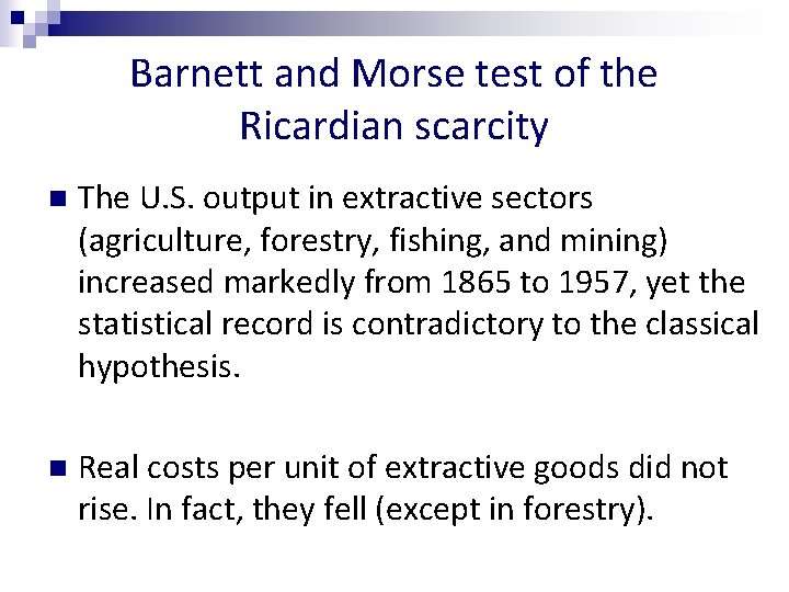 Barnett and Morse test of the Ricardian scarcity n The U. S. output in