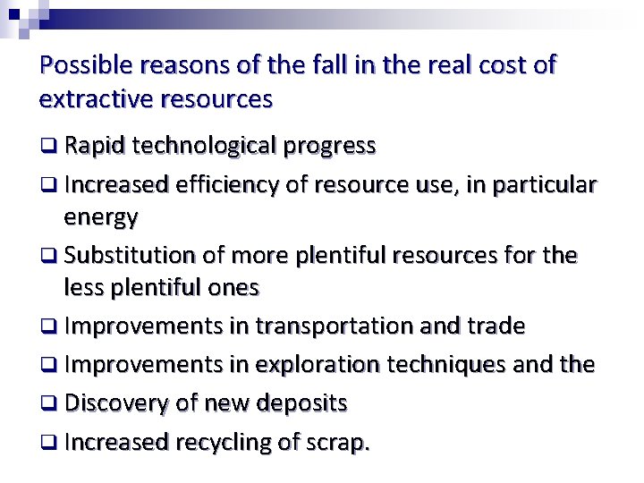 Possible reasons of the fall in the real cost of extractive resources q Rapid