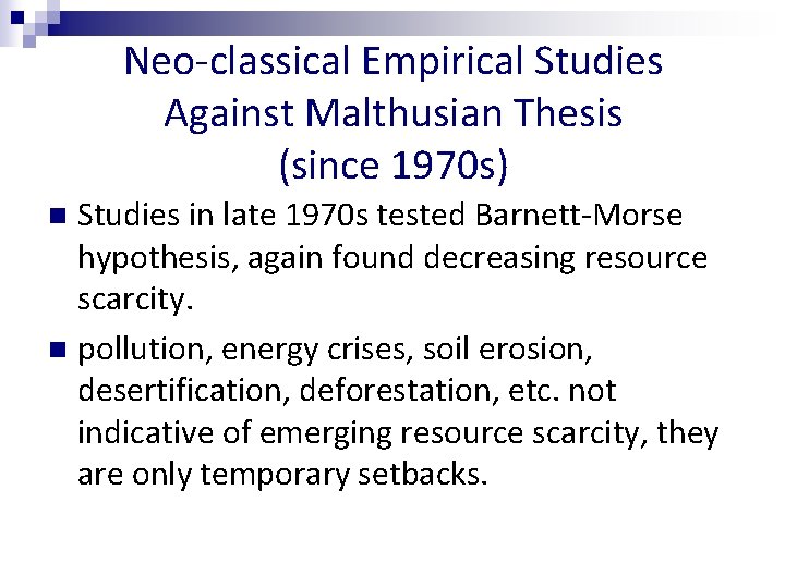 Neo-classical Empirical Studies Against Malthusian Thesis (since 1970 s) Studies in late 1970 s