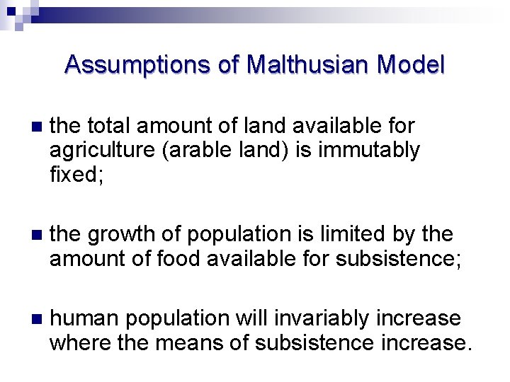 Assumptions of Malthusian Model n the total amount of land available for agriculture (arable