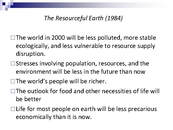 The Resourceful Earth (1984) ¨ The world in 2000 will be less polluted, more